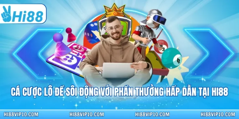 Hi88 ✔️ Trang chủ nhà cái Hi88.com 2026 - Link Hi88 Chính 6 Cá cược lô đề sôi động với phần thưởng hấp dẫn tại Hi88