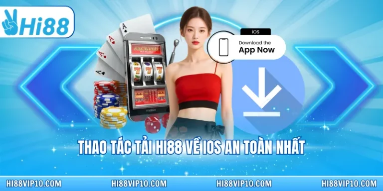 Hi88 ✔️ Trang chủ nhà cái Hi88.com 2026 - Link Hi88 Chính 10 Thao tác tải Hi88 về IOS an toàn nhất